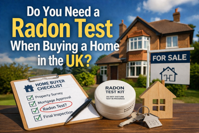Do You Need a Radon Test When Buying a Home in the UK?